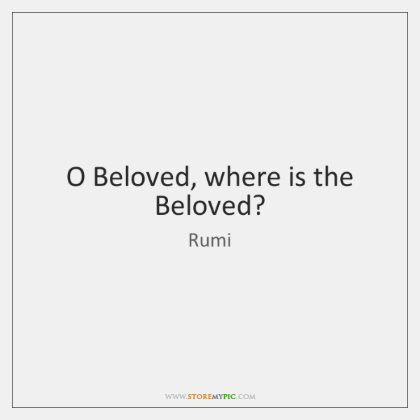 rumi-o-beloved-where-is-the-beloved-quote-on-storemypic-143df